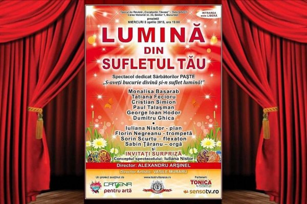 Spectacol dedicat Sarbatorilor Pascale `LUMINA DIN SUFLETUL TAU` 2015