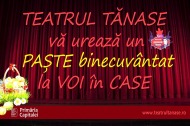 SARBATORI PASCALE cu liniste si sanatate, va ureaza colectivul Teatrului de Revista `Tanase`